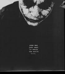 Because some men aren't looking for anything logical, like money. The Cvrst Project World Burn Best Joker Quotes Watch The World Burn
