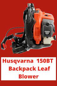 Husqvarna 150bt Backpack Leaf Blower Cool Backpacks Leaf Blower Blowers
