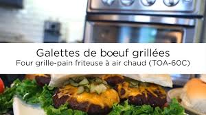 Galettes De Boeuf Grillees Four Grille Pain Friteuse A Air Chaud Toa 60c Youtube