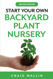 If you are a lover of gardening, you can turn your appreciation of nature into a profitable venture by starting your own home plant nursery. Start Your Own Backyard Plant Nursery Wallin Craig 9798600460584 Amazon Com Books