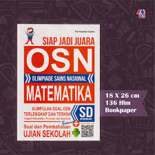 Soal olimpiade sains nasional osn matematika sd tahun 2020ini berbentuk pilihan ganda dengan empt alternatif jawaban. Buku Osn Sd Olimpiade Sains Ipa Sd Buku Olimpiade Sains Matematika Sekolah Dasar Shopee Indonesia
