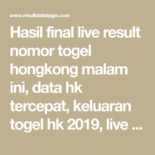 Hasil Final Live Result Nomor Togel Hongkong Malam Ini Data Hk Tercepat Keluaran Togel Hk 2019 Live Draw Hongkong Pools Akurat Result Angka Kelua Malam Tahu