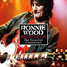 British rock musician, member of the rolling stones. Ronnie Wood Anthology The Essential Crossexion Wikipedia