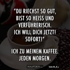 Du Riechst So Gut Bist So Heiss Und Verfuhrerisch Kaufdex Guten Morgen Spruche Schatz Lustige Zitate Guten Morgen Spruch