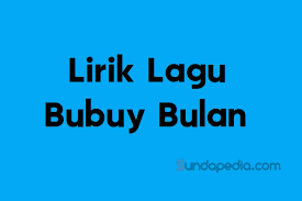 C g terang bulan, terang bulan di kali c buaya timbul, katanya lah mati gm f jangan percaya orang lelaki c g f c/e dm7 c Lirik Lagu Bubuy Bulan Dan Artinya Sundapedia Com