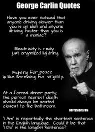 When george was an infant, she left carlin's father patrick, who was a national advertising manager for the new york sun. Top 10 George Carlin Quotes Quotesgram