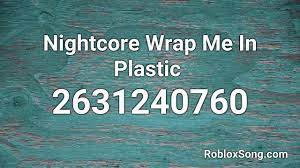 To get the backing track with all the separate audio tracks, select separate track version. Nightcore Wrap Me In Plastic Roblox Id Roblox Music Code Youtube