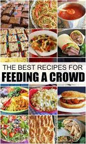 The Best Recipes For Feeding A Crowd Girls Camp Family Reunions Youth Groups Etc Food For A Crowd Large Family Meals Cooking For A Crowd