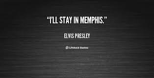 Memphis quotations by authors, celebrities, newsmakers, artists and more. Quotes About Memphis 134 Quotes