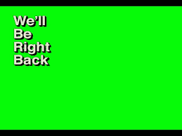 We Ll Be Right Back Green Screen Youtube .(complete) we'll be right back extended (1 hour) try not to laugh challenge # 19 we'll be right. we ll be right back green screen