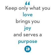 If You Don T Love It It Doesn T Bring You Joy And Doesn T Serve A Purpose Let It Go Idesign Myidesign Live Simply Quotes Inspirational Quotes Bring It On
