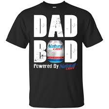 Father S Day Dad Bod Powered By Natural Light Shirt