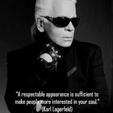 Quotes Black White Photography Karl Lagerfeld A Respectable Appearance Is Sufficient To Make People More Interested In Your Soul Karl Lager Lagerfeld Quotes Karl Lagerfeld Quotes Fashion Designer Quotes