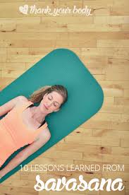 Ten Beautiful Lessons Learned From Savasana How To Do Yoga Yoga For Kids Savasana