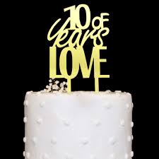 Our editors independently research, test, and recommend the best products; 10 Years Of Love Acrylic Cake Topper Gold Mirror For 10th Birthday Wedding Anniversary Party Decorations Buy Online In Aruba At Desertcart 79580160