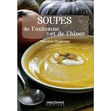 Soupes De L Automne Et De L Hiver Broche Pierrette Chalendar Achat Livre Hiver Automne Soupes