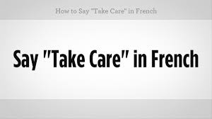How To Say Take Care In French French Lessons Youtube
