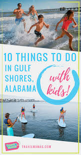 10 Exciting Things To Do In Gulf Shores Alabama With Kids Alabama Sweethomealabama Travelwithk Gulf Shores Alabama Vacation Gulf Shores Alabama Gulf Shores
