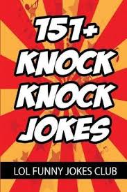No matter what age you are, dirty jokes are the ones that really make you laugh. 151 Knock Knock Jokes Lol Funny Jokes Club 9781534808430