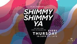 Shimmy Shimmy Ya at PLAY