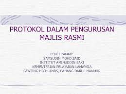 Untuk jemputan ceramah atau pengacaraan majlis, sila. Protokol Dalam Pengurusan Majlis Rasmi Khas
