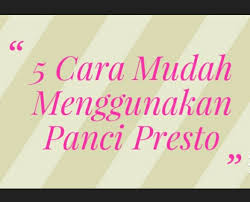 Berapa lama presto ayam merah ? 5 Cara Mudah Menggunakan Panci Presto