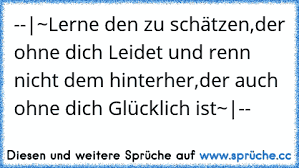 Lerne Den Zu Schätzen Der Ohne Dich Leidet Und Renn Nicht Dem