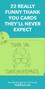 It was happy indeed, thanks to you! 22 Really Funny Thank You Cards They Ll Never Expect Dodo Burd