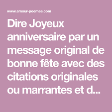 Dire Joyeux Anniversaire Par Un Message Original De Bonne Fete Avec Des Citatio Joyeux Anniversaire Citation Souhaiter Bon Anniversaire Poeme Pour Anniversaire