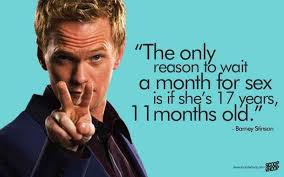 If you would like your suggestions to remain anonymous that's ok and if you want credit i'll put your url everything i have and everything i am is yours. 25 Barney Stinson Quotes 25 Himym Best Quotes By Barney Stinson