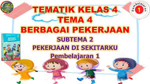 May 17, 2020 · buku siswa kelas 4 semester 1 k13 edisi revisi 2018. Kelas 4 Tematik Tema 4 Subtema 2 Pembelajaran 1 Berbagai Pekerjaan Youtube