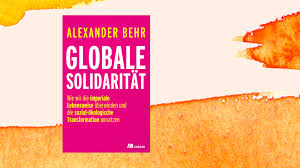Alexander Behr: "Globale Solidarität"