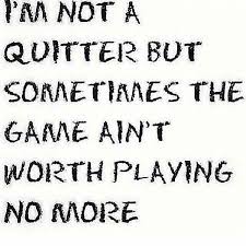 I M Not A Quitter Words Game Quotes Quotes