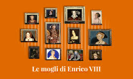 No no, non ci sta bene, lo vogliamo conoscere meglio. Le Mogli Di Enrico Viii By Isabella Locaputo On Prezi Next