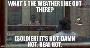 Hot for each other funny anniversary card. Yarn What S The Weather Like Out There Soldier It S Hot Damn Hot Real Hot Good Morning Vietnam 1987 Video Gifs By Quotes 55965240 ç´—