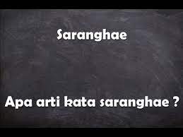 Check spelling or type a new query. Apa Arti Kata Saranghae Youtube