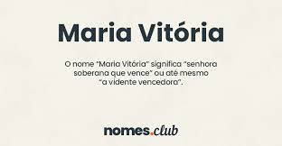 El sustantivo propio es muy popular y ocupa los primeros. Significado Do Nome Maria Vitoria Origem E Numerologia Nomes Club
