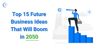 Top 15 Future Business Ideas That Will Boom in 2050 - Corpseed