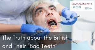 But, this is not the reason why great britain, and all the other industrialized countries, should be concerned. The Truth About The British And Their Bad Teeth Orchard Scotts Dental