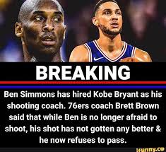 Breaking Ben Simmons Has Hired Kobe Bryant As His Shooting Coach 76ers Coach Brett Brown Said That While Ben Is No Longer Afraid To Shoot His Shot Has Not Got In 2020