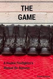 Rookie me, melbourne, victoria, australia. Amazon Com The Game A Rookie Firefighter S Manual For Success 9780692946862 Sampson Renick Books
