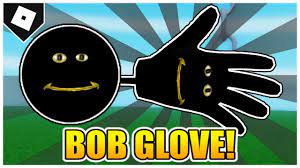 How to get BOB GLOVE + 