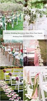 30 Outdoor Wedding Decoration Ideas Wow Your Guests Mrs To Be Outdoor Wedding Outdoor Wedding Decorations Outdoor Wedding Chair Decorations