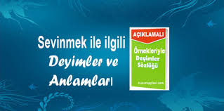 Sevinmek Ile Ilgili Deyimler Ve Anlamlari Huzur Sayfasi Islami Bilgi Kaynaginiz