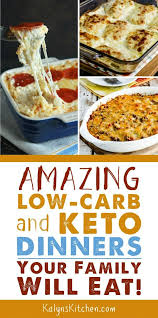Amazing Low Carb And Keto Dinners Your Family Will Eat Kalyn S Kitchen Cooking Dinner Keto Dinner Keto Diet Recipes
