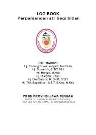 Meski sudah banyak mencari info, keraguan sering kali tak hilang malah, celakanya, kadang makin bertambah. Doc Log Book Perpanjangan Str Bagi Bidan Pd Ibi Provinsi Jawa Tengah Umi Rosidah Academia Edu