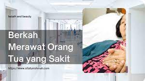 Jangan mencemooh orang yang terkena musibah. Berkah Merawat Orang Tua Yang Sakit Sitatur Rohmah