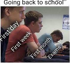 Going Back To School First Day First Week First Month Exams School Memes Exams Memes Student Memes
