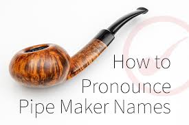 Check spelling or type a new query. How To Pronounce Pipe Makers Names Smokingpipes Com
