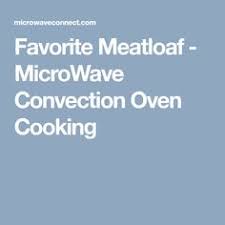 Microwave ovens with a convection feature can be of two types i like my work and have many hobbies. Favorite Meatloaf Microwave Convection Oven Cooking Convection Oven Cooking Microwave Convection Oven Convection Oven Recipes